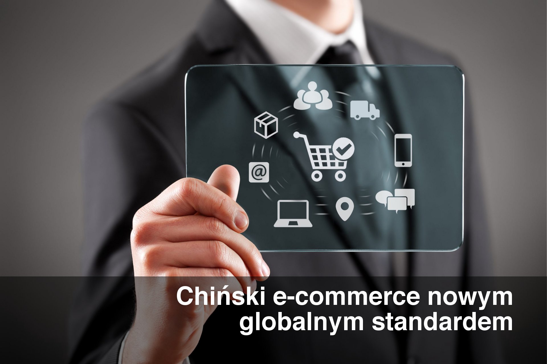 Chiński e-commerce nowym globalnym standardem